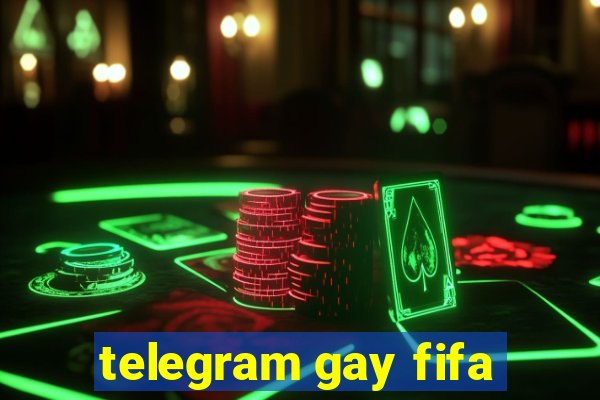 telegram gay fifa